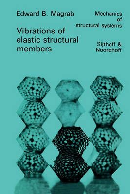 Vibrations of Elastic Structural Members By Magrab, E. B. (Paperback)