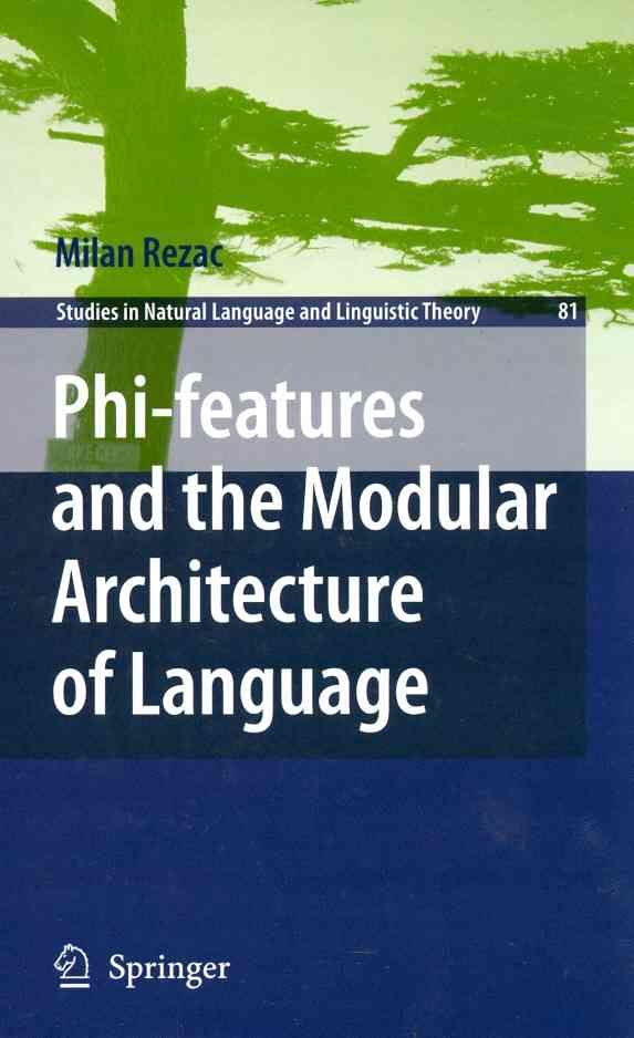 Phi-Features and the Modular Architecture of Language By Milan Rezac