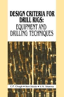 Design Criteria for Drill Rigs By C.P. Chugh, V.M. Sharma, Ken Steele