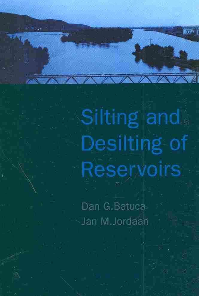 Silting and Desilting of Reservoirs By Batuca, Dan G. 9789054104773