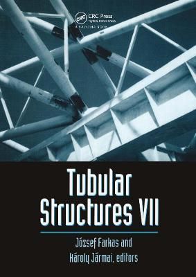 Tubular Structures VII By J. Farkas (editor), H. Jarmai (editor)