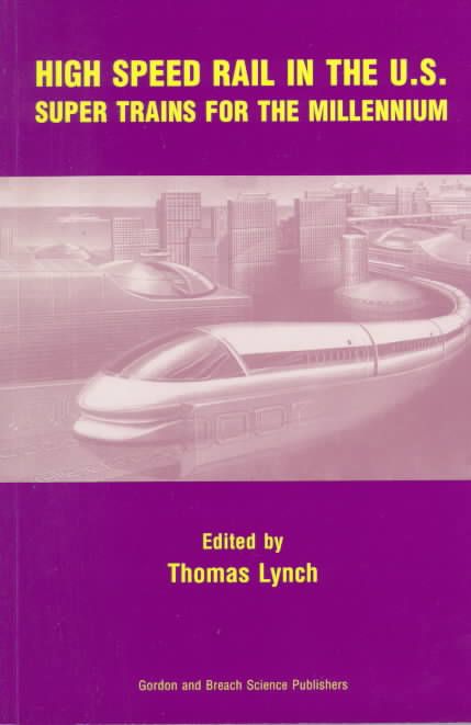 High Speed Rail in the US : Super Trains for the Millennium