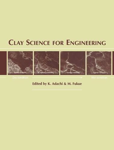 Clay Science for Engineering By K. Adachi (editor), M. Fukue (editor)