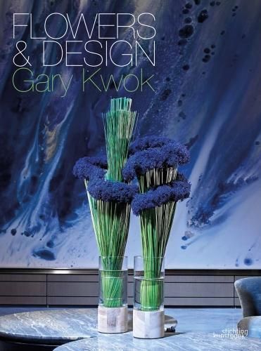 Flowers and Design By Gary Kwok 9789058565853 (Hardback)