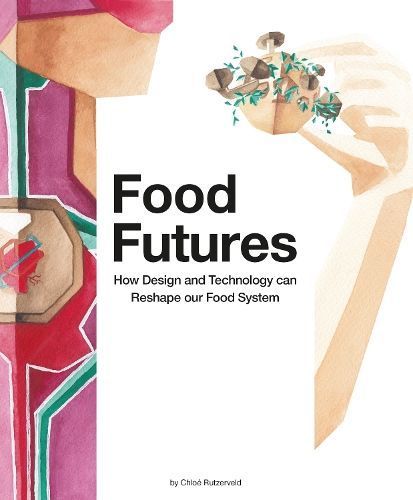 Food Futures By Chloé Rutzerveld 9789063695170 (Paperback)