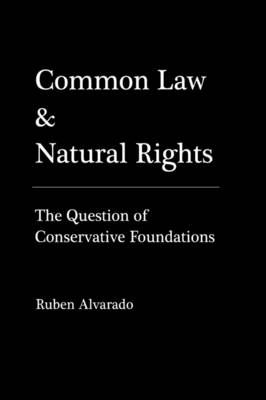 Common Law & Natural Rights By Ruben Alvarado 9789076660080 (Hardback)