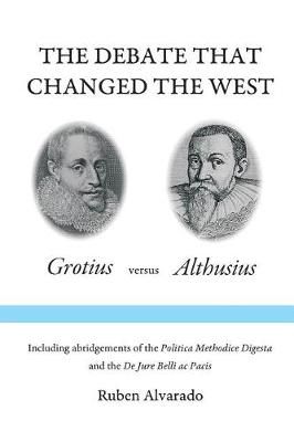 The Debate that Changed the West: Grotius versus Althusius (Paperback)