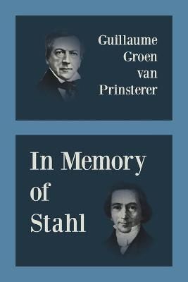 In Memory of Stahl By Groen van Prinsterer, Guillaume 9789076660677