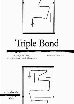 Triple Bond: Essays on Art, Architecture and the Museum 9789078088493