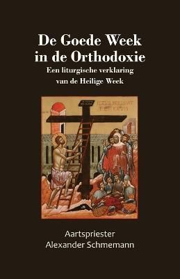 De Goede Week in de Orthodoxie By Schmemann 9789079889709 (Paperback)