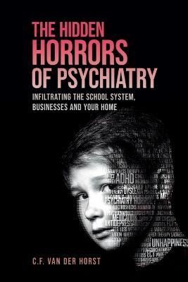 Hidden Horrors of Psychiatry By Van Der Horst 9789082177268
