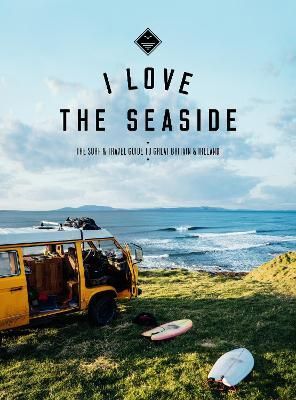 I Love the Seaside Great Britain & Ireland By Alexandra Gossink