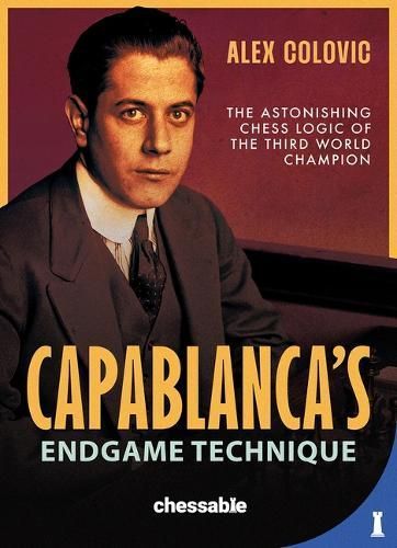 Capablanca's Endgame Technique By Alex Colovic 9789083434926
