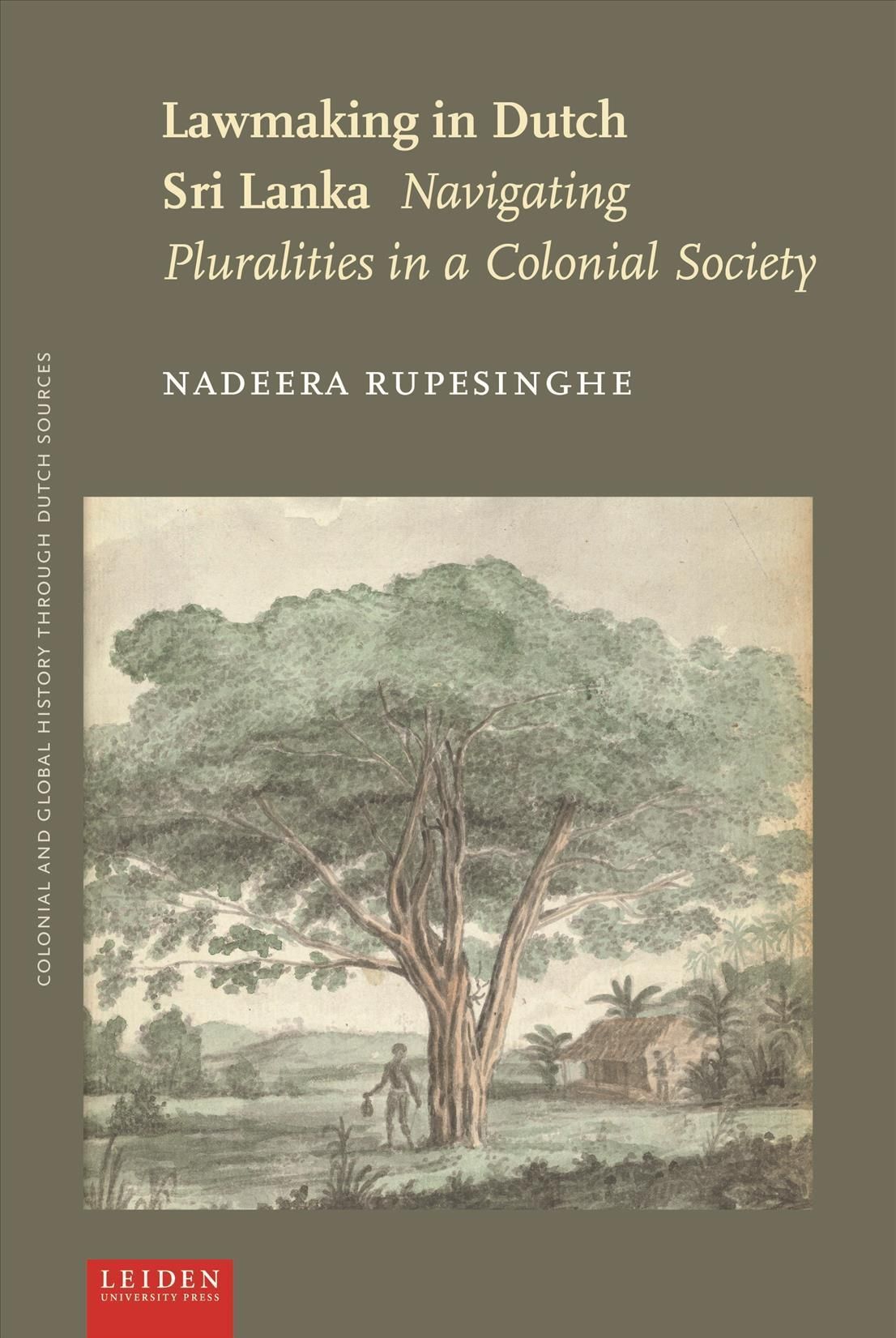 Lawmaking in Dutch Sri Lanka By Nadeera Rupesinghe 9789087283759