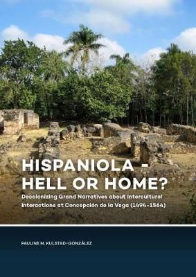 Hispaniola - Hell or Home? By Pauline Kulstad-Gonzalez 9789088908514