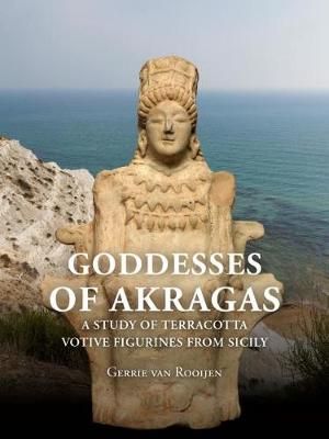 Goddesses of Akragas By Gerrie Van Rooijen 9789088909009 (Paperback)