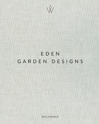 Eden - Garden Designs By Marcel Wolterinck 9789089899453 (Hardback)