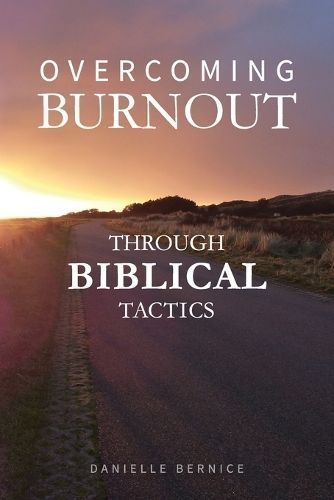 Overcoming Burnout through Biblical Tactics By Bernice 9789090376349