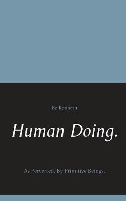 Human Doing. By Kenneth 9789174631609 (Paperback)