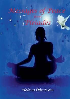 Messages of Peace from the Pleiades By Öhrström, Helena (Paperback)