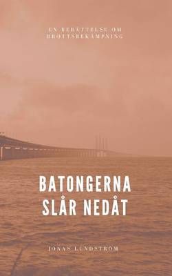 Batongerna slar nedat By Jonas Lundstroem 9789176993392 (Paperback)