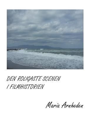 Den roligaste scenen i filmhistorien By Arnheden 9789178518982