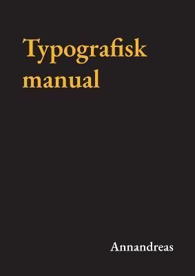 Typografisk manual By - Annandreas 9789179693220 (Paperback)