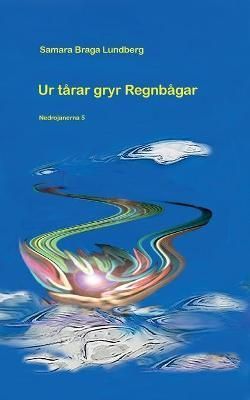 Ur tarar gryr regnbagar By Samara Braga Lundberg 9789180077446
