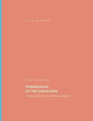 Pedagogies of the Unknown By Nyberg 9789180276900 (Paperback)