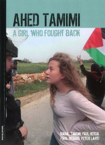 Ahed Tamimi By Manal Tamimi, Paul Heron, Paul Morris., Peter Lahti
