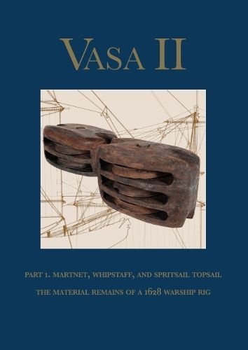 Vasa II - Rigging and Sailing a Swedish Warship of 1628 9789188909114