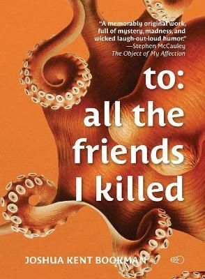 To: all the friends I killed By Bookman, Joshua Kent 9789189141346