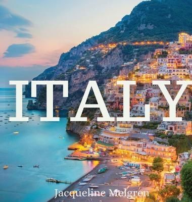 ITALY: Coffee Table Book for Nomads By Melgren, Jacqueline (Hardback)