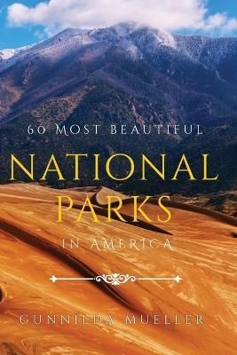 60 Most Beautiful National Parks in America By Mueller 9789189700390