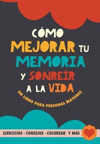 Cómo Mejorar Tu Memoria Y Sonreír a La Vida By Grete Garrido