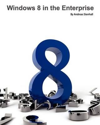 Windows 8 in the Enterprise By Andreas Stenhall 9789197939096