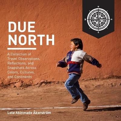 Due North By Lola A Åkerström 9789198391305 (Paperback)