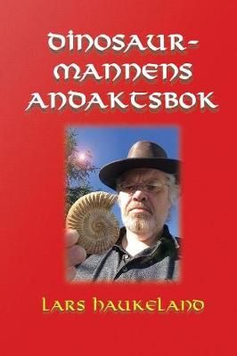 Dinosaurmannens andaktsbok By Lars Haukeland 9789198417241 (Paperback)