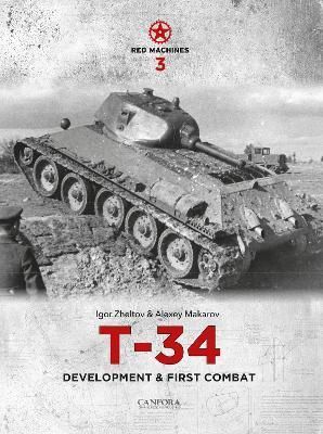 Red Machines 3: T-34 Development & First Combat By Igor Zheltov