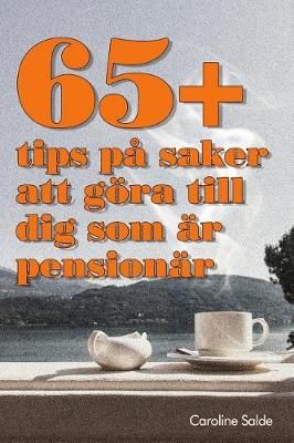 65+ Tips På Saker Att Göra Till Dig Som Är Pensionär 9789198517408