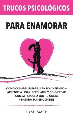Trucos Psicológicos - Para Enamorar By Mace 9789198804010 (Paperback)