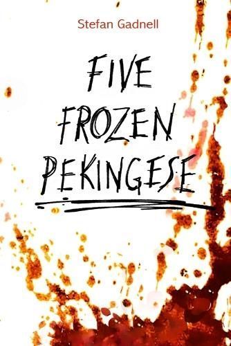 Five Frozen Pekingese By Stefan Gadnell 9789198940206 (Paperback)
