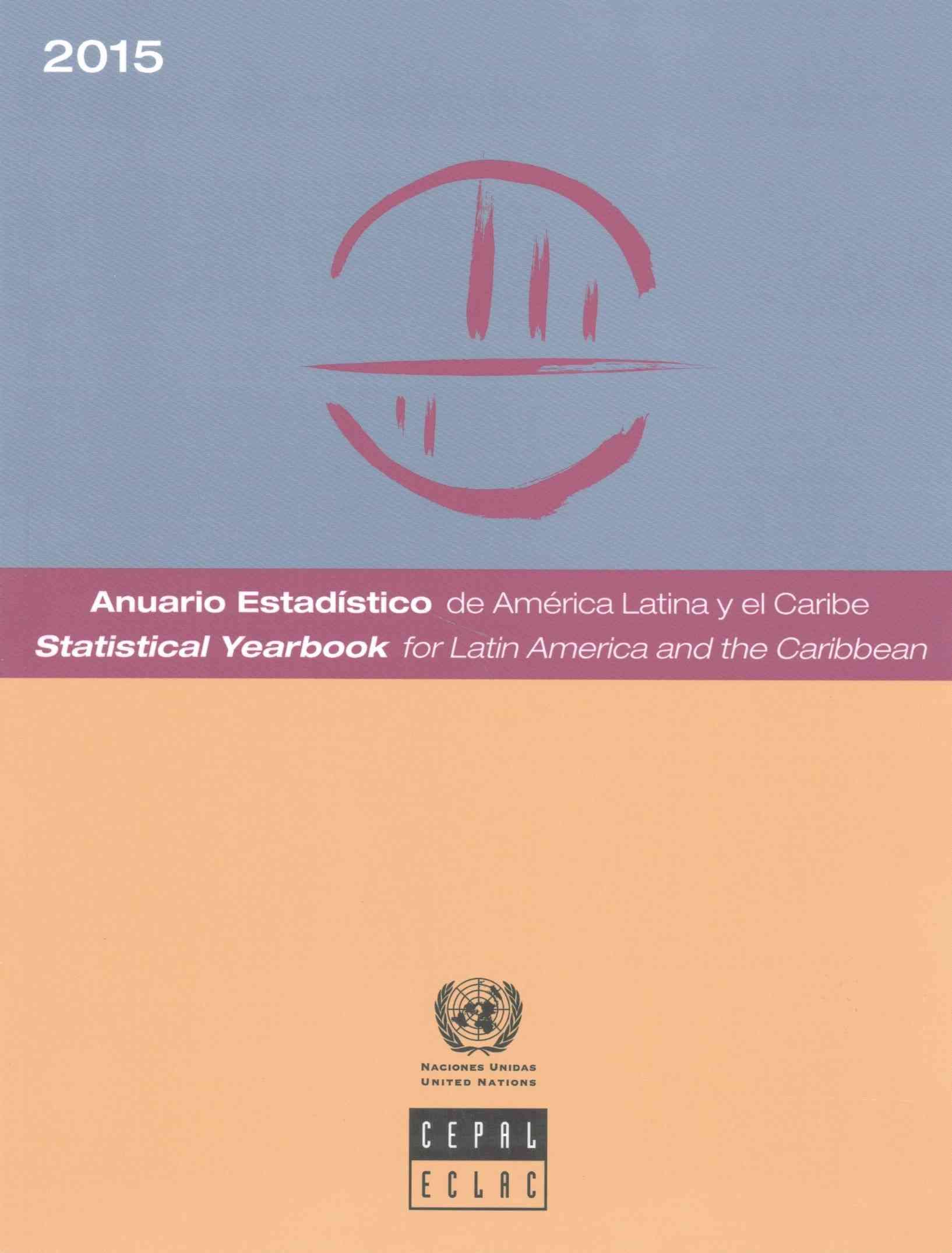 Statistical Yearbook for Latin America and the Caribbean 2015