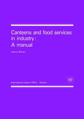 Canteens and Food Services in Industry By Joanne Brown 9789221066378