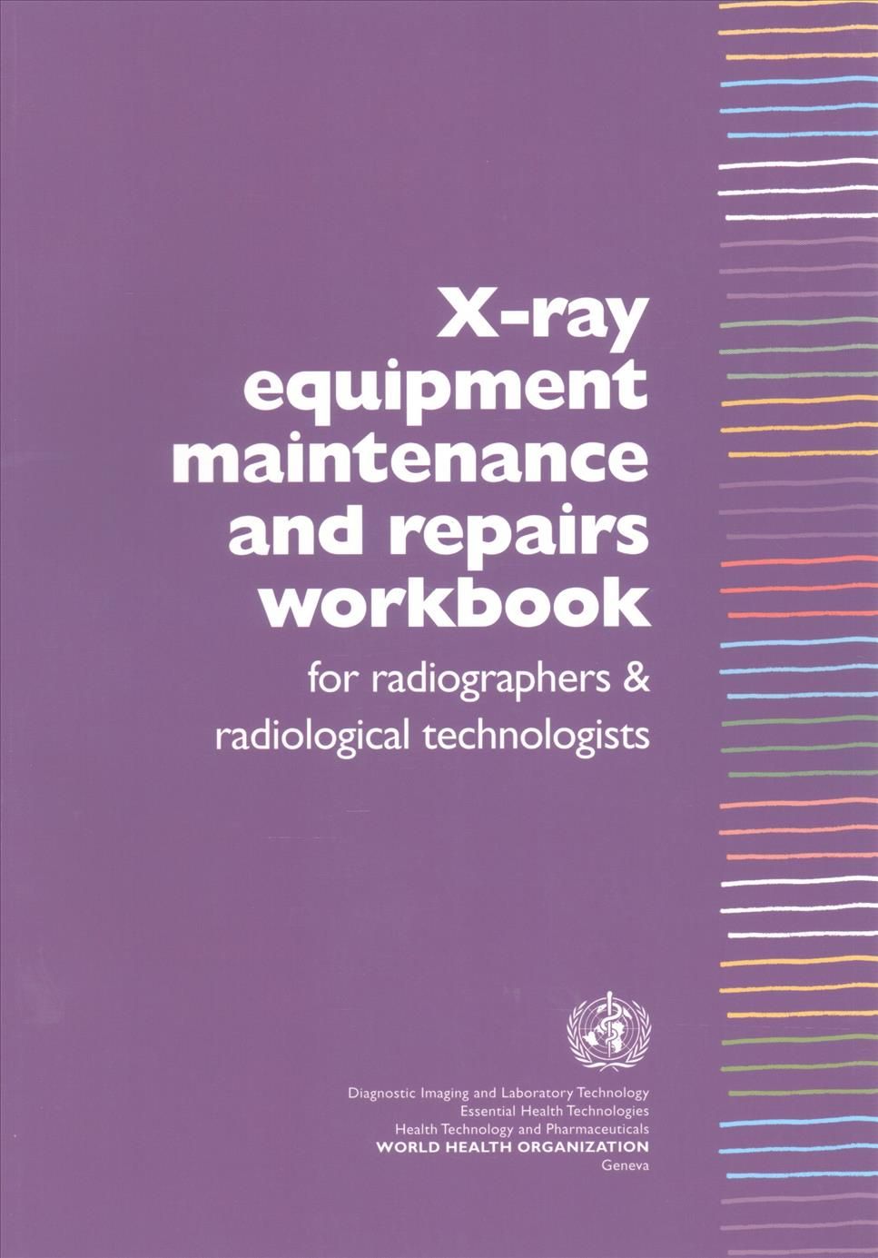 X-Ray Equipment Maintenance and Repairs Workbook for Radiographers and Radiological Technologists [op]