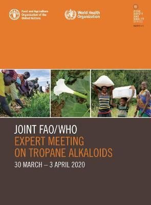 FAO Food Safety and Quality Series 11 Joint FAO/WHO Expert Meeting on Tropane Alkaloids
