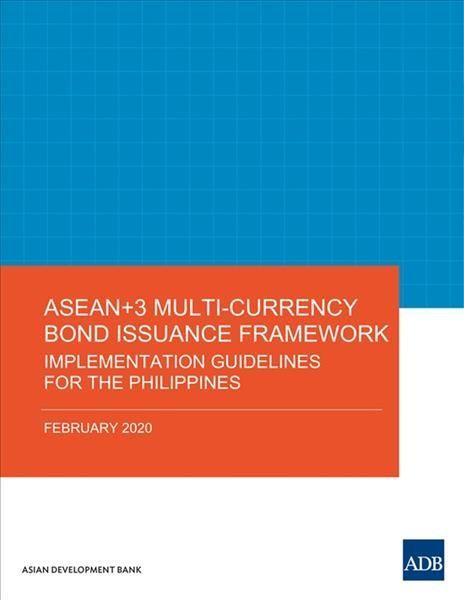 ASEAN+3 Multi-Currency Bond Issuance Framework: Implementation Guidelines for the Philippines