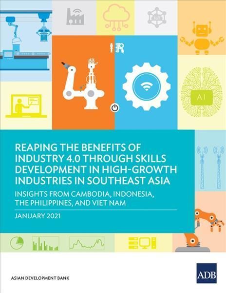 Reaping the Benefits of Industry 4.0 through Skills Development in High-Growth Industries in Southeast Asia: Insights from Cambodia, Indonesia, ...