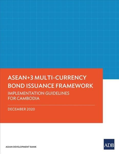 ASEAN+3 Multi-Currency Bond Issuance Framework: Implementation Guidelines for Cambodia