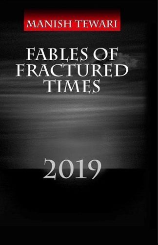 The Fables of Fractured Times By Manish Tewari 9789322008925